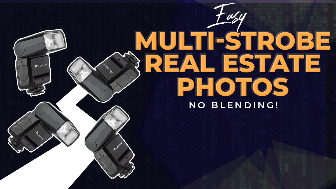 Less Time Processing Real Estate Photos! How to use multiple strobes on property for faster edits!