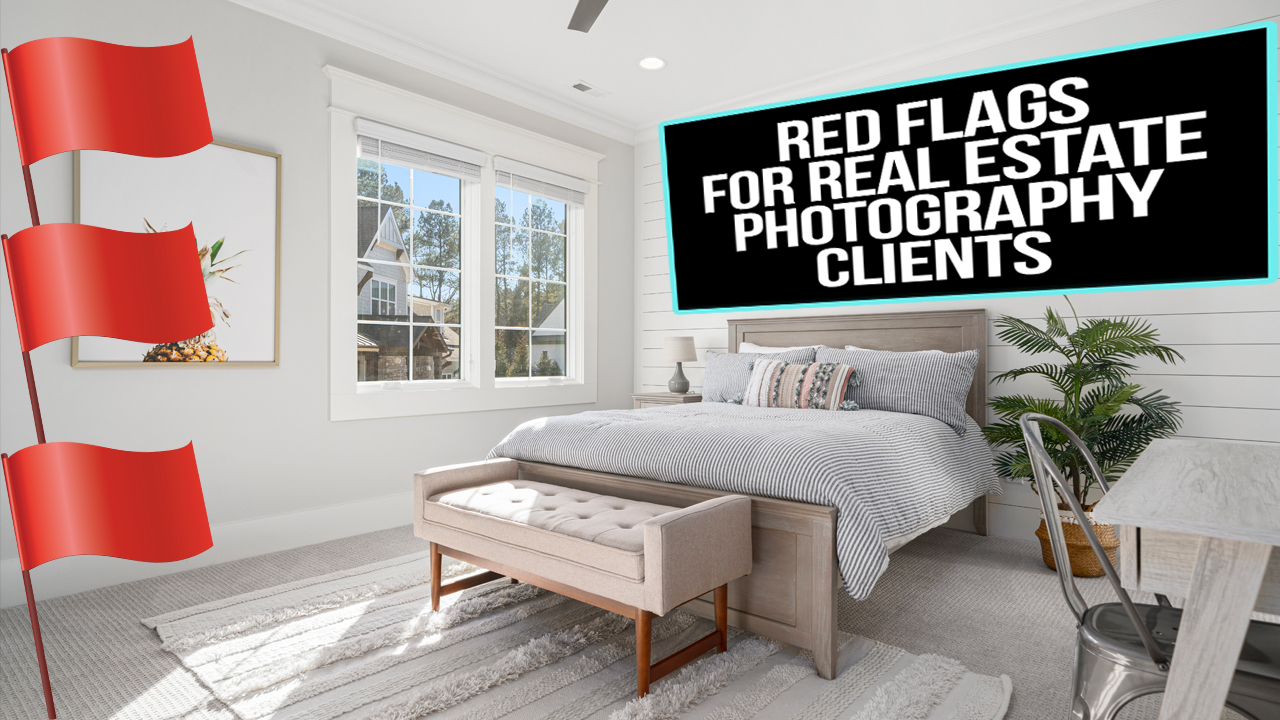 Look For These Before Booking A Real Estate Photography Client!!